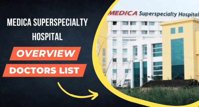 Medica Superspecialty Hospital Doctor List and Overview